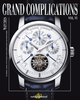 Grand Complications Volume VI: High Quality Watchmaking - Tourbillon International