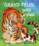 Grand F?lin, Petit Chat: (big Cat, Little Kitty in French)
