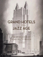 Grand Hotels of the Jazz Age: The Architecture of Schultze & Weaver