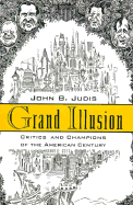 Grand Illusion: Critics and Champions of the American Century