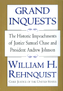 Grand Inquests: The Historic Impeachments of Justice Samuel Chase and President Andrew Johnson - Rehnquist, William H, and Street Publications