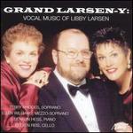 Grand Larsen-y: Vocal Music of Libby Larsen - Benton Hess (piano); Ellen Williams (mezzo-soprano); Steven Reis (cello); Terry Rhodes (soprano)