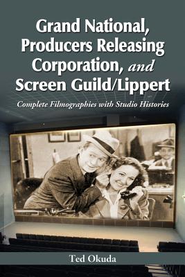 Grand National, Producers Releasing Corporation, and Screen Guild/Lippert - Okuda, Ted
