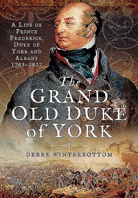 Grand Old Duke of York,The: A Life of Prince Frederick - Winterbottom, Derek