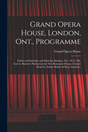 Grand Opera House, London, Ont., Programme [microform]: Friday and Saturday and Saturday Matinee, Nov. 20-21, Mr. Carl A. Haswin's Production the New Romantic Drama A Lion's Heart by Arthur Shirley & Benj. Landeck .