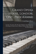 Grand Opera House, London, Ont., Programme [microform]: Tuesday, November 19th, Mr. John Mahnken Takes Pleasure in Presenting in Grand Concert, Gilmore's Famous Band, Directed by Victor Herbert