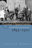 Grand Opportunity: The Gaelic Revival and Irish Society, 1893-1910