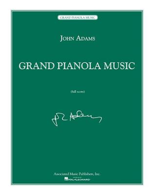 Grand Pianola Music: Full Score - Adams, John (Composer)