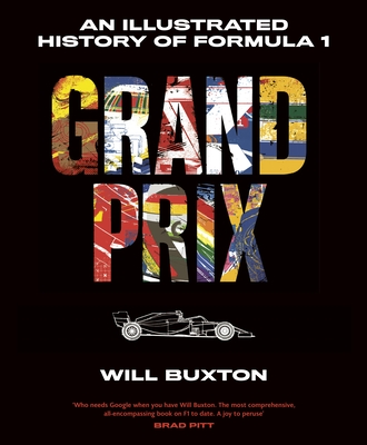 Grand Prix: An Illustrated History of Formula 1 - Buxton, Will
