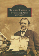 Grand Rapids in Stereographs: 1860-1900