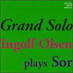 Grand Solo: Ingolf Olsen Plays Sor - Ingolf Olsen (guitar)
