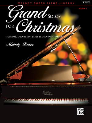 Grand Solos for Christmas, Bk 1: 8 Arrangements for Early Elementary Pianists - Bober, Melody