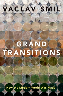 Grand Transitions: How the Modern World Was Made - Smil
