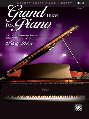 Grand Trios for Piano, Bk 5: 4 Intermediate Pieces for One Piano, Six Hands - Bober, Melody (Composer)