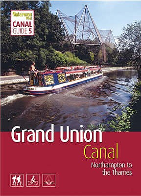 Grand Union Canal: South: Northampton to the Thames - Corrie, Euan (Editor)