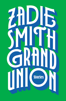 Grand Union: Stories - Smith, Zadie