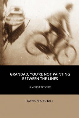 Grandad, You're Not Painting between the Lines - Marshall, Frank