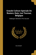 Grande Culture Spciale De Rosiers, Kain, Lez Tournai, Belgique: Catalogue Gnral Et Prix-Courant