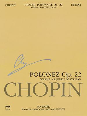 Grande Polonaise in E Flat Major Op. 22 for Piano and Orchestra: Chopin National Edition Series a Vol. Xvf - Chopin, Frederic (Composer), and Ekier, Jan (Editor)