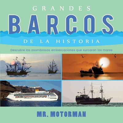 Grandes Barcos de la Historia: Descubre las asombrosas embarcaciones que surcaron los mares - Motorman