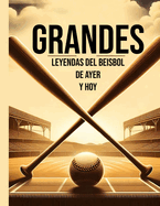 Grandes Leyendas del Beisbol de ayer y hoy: Parte I