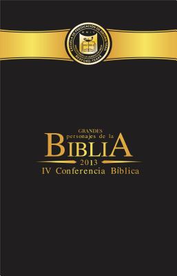 Grandes Personajes de La Biblia: IV Conferencia Biblia - Alvarenga, Willie a (Editor)