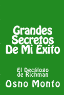 Grandes Secretos de Mi Exito: La Historia de Mi Vida: Memorias, Confesiones y Reflexiones