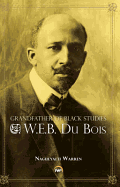 Grandfather of Black Studies: W.E.B. Du Bois