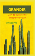 Grandir: L'art de transformer un perte de gain