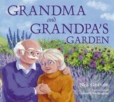 Grandma and Grandpa's Garden - Griffiths, Neil