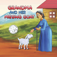 Grandma and Her Missing Goat: A Children's Book About Pets, Courage, Overcoming Challenges, and the Joy of Reuniting with Loved Ones for Kids Aged 3-10