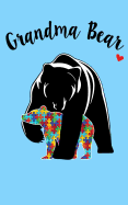 Grandma Bear: Autism Awareness Autism Strong Grandmother of Autistic Child Support Love Advocate Grandparent Lined Journal 5x8 120 Page Notebook