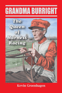 Grandma Burright: The Queen of Harness Racing