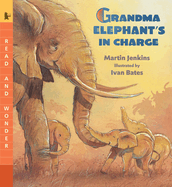 Grandma Elephant's in Charge: Read and Wonder