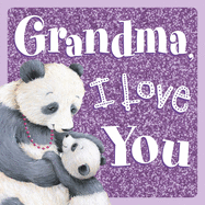 Grandma, I Love You: Sparkly Story Board Book