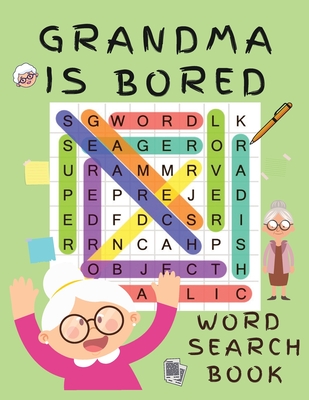 Grandma is Bored Word Search Book: Word Puzzle Books for Adults - Crossword Book for Adults - Word Find Books - 2021 Word Search Large Print Puzzle Books for Adults - Puzzle Books for Women ( Brain Games for Adults) - Johnson, Shanice