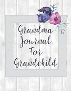 Grandma Journal for Grandchild: Grandmother Remembers Book with Guided Prompts to Record Grandma's Memories and Life Story - Great Family Keepsake - Color Interior