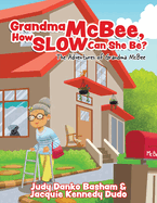 Grandma McBee, How Slow Can She Be? The Adventures of Grandma McBee