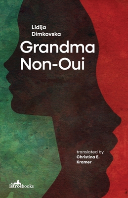 Grandma Non-Oui - Dimokovska, Lidija, and Kramer, Christina (Translated by)