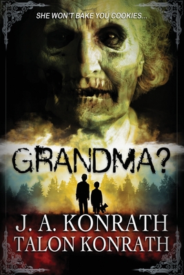 Grandma?: The Novel - Konrath, Talon, and Konrath, J A