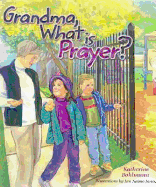 Grandma, What Is Prayer? - Bohlmann, Katherine, and Boarman, Katherine