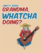 Grandma, Whatcha Doing?