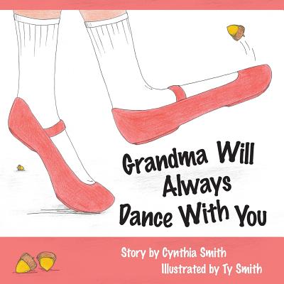 Grandma Will Always Dance With You - Smith, Cynthia