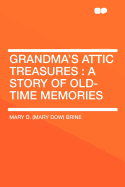 Grandma's Attic Treasures: A Story of Old-Time Memories