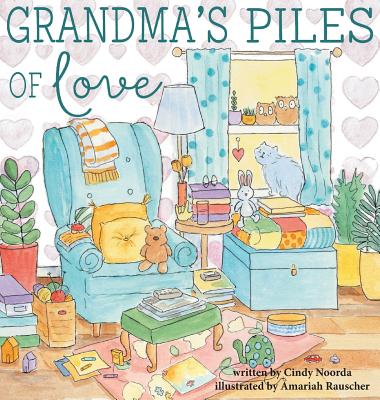 Grandma's Piles of Love - Noorda, Cindy