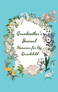 Grandmother's Journal Memories for My Grandchild: Memories and Keepsakes for My Grandchild, Gift for Grandparents and Parents Grandmother's Guided Journal to Share Her Life and Love