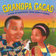 Grandpa Cacao: A Tale of Chocolate, from Farm to Family