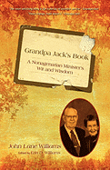 Grandpa Jack's Book: A Nonagenarian Minister's Wit and Wisdom