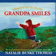 Grandpa Smiles: An Inspirational Oil Painting Picture Book about Loss