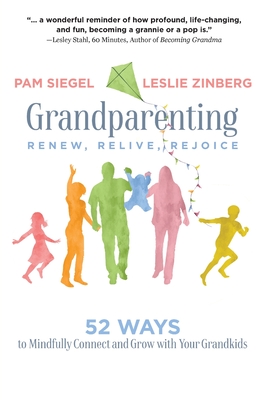 Grandparenting: Renew, Relive, Rejoice - Siegel, Pam, and Zinberg, Leslie